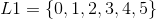 L1=\left \{ 0,1,2,3,4,5 \right \}