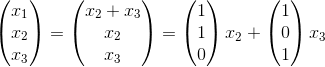 \begin{pmatrix} x_1\\ x_2\\ x_3 \end{pmatrix}=\begin{pmatrix} x_2+x_3\\ x_2\\ x_3 \end{pmatrix}=\begin{pmatrix} 1\\ 1\\ 0 \end{pmatrix}x_2+\begin{pmatrix} 1\\ 0\\ 1 \end{pmatrix}x_3