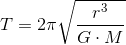 T=2\pi \sqrt{\frac{ r^3}{G\cdot M}}