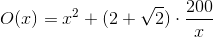 O(x)=x^2 +(2+\sqrt{2})\cdot \frac{200}{x}
