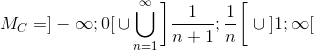 M_{C}=]-\infty ;0[\, \cup \bigcup_{n=1}^{\infty} \left ]\frac{1}{n+1};\frac{1}{n}\right [ \, \cup\, ]1;\infty [