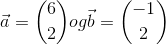 \vec{a}=\binom{6}{2} og \vec{b}=\binom{-1}{2}