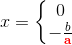 x=\left\{\begin{matrix} 0\\-\frac{b}{\mathbf{\color{Red} a}} \end{matrix}\right.
