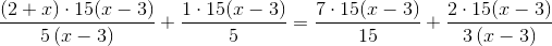 \frac{\left (2+x \right )\cdot 15(x-3)}{5\left (x-3 \right )}+\frac{1\cdot 15(x-3)}{5}=\frac{7\cdot 15(x-3)}{15}+\frac{2\cdot 15(x-3)}{3\left (x-3 \right )}