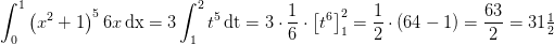 \int_{0}^{1}\left (x^2+1 \right )^5 6x\, \textup{dx}=3\int_{1}^{2}t^5 \, \textup{dt}=3\cdot \frac{1}{6}\cdot \left [ t^6 \right ]_{1}^{2}=\frac{1}{2}\cdot (64-1)=\frac{63}{2}=31\tfrac{1}{2}