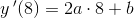 y{\, }'(8)=2a\cdot 8+b