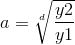 a=\sqrt[d]{\frac{y2}{y1}}