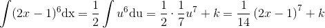 \int (2x-1)^6\textup{dx}=\frac{1}{2}\int u^6\textup{du}=\frac{1}{2}\cdot \frac{1}{7}u^7+k=\frac{1}{14}\left ( 2x-1 \right )^7+k