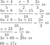 \\ \frac{3x+4}{5}-\frac{x-3}{2}=\frac{2x}{3}\Leftrightarrow \\ \frac{6x+8}{10}-\frac{5x-15}{10}=\frac{2x}{3}\Leftrightarrow \\ \frac{6x+8-5x+15}{10}=\frac{2x}{3}\Leftrightarrow \\ \frac{x+23}{10}=\frac{2x}{3}\Leftrightarrow \\ 3x+69=20x\Leftrightarrow \\ 69=17x