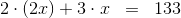 2\cdot (2x)+3\cdot x\; \; =\; \;133