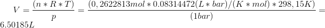 V = \frac{(n * R * T)}{p}=\frac{(0,2622813 mol *0.08314472 (L*bar)/(K*mol)* 298,15 K)}{(1 bar)} = 6.50185 L