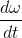 \frac{d\omega }{dt}