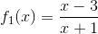 f_1(x)=\frac{x-3}{x+1}