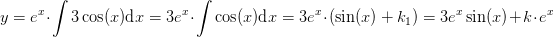 \! \! \! \! \! \! \! \! \! \! \! \! \! \! y=e^x\cdot \int 3 \cos(x)\textup{d}x=3e^x\cdot \int \cos(x)\textup{d}x=3e^x\cdot \left ( \sin(x)+k_1 \right )=3e^x\sin(x)+k\cdot e^x