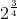 2^{\frac{3}{4}}