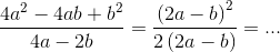 \frac{4a^{2}-4ab+b^{2}}{4a-2b}=\frac{\left ( 2a-b \right )^{2}}{2\left ( 2a-b \right )}=...