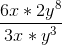 \frac{6x*2y^8}{3x*y^3}