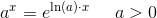 a^x=e^{\ln(a)\cdot x}\; \; \; \; \; a> 0