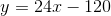 y=24x-120