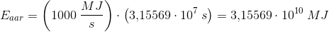 E_{aa r}=\left (1000\; \frac{MJ}{s} \right )\cdot\left ( 3{,}15569\cdot 10^7\; s \right )=3{,}15569\cdot 10^{10}\; MJ