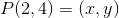 P(2,4)=(x,y)