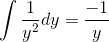 \int \frac{1}{y^2}dy = \frac{-1}{y}