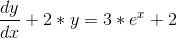 \frac{dy}{dx}+2*y=3*e^x+2
