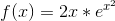 f(x)=2x*e^{x^{2}}