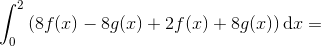 \int_{0}^{2}\left (8f(x)-8g(x)+2f(x)+8g(x) \right )\textup{d}x=