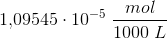 1{,}09545\cdot 10^{-5}\; \frac{mol}{1000\; L}