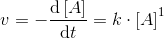 v=-\frac{\mathrm{d}\left [ A \right ] }{\mathrm{d} t}=k\cdot \left [ A \right ]^1
