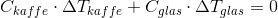 C_{kaffe}\cdot \Delta T_{kaffe}+C_{glas}\cdot \Delta T_{glas}=0