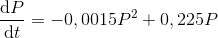 \frac{\mathrm{d}P }{\mathrm{d} t}= - 0,0015P^2+0,225P