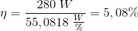 \eta =\frac{280\; W}{55,0818\; \frac{W}{\%}}=5,08\%