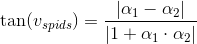 \tan(v_{spids})=\frac{\left | \alpha _1-\alpha _2 \right |}{\left | 1+\alpha _1\cdot \alpha _2 \right |}
