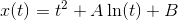 x(t)=t^2+A\ln(t)+B