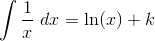 \int \frac{1}{x}\ dx=\ln(x)+k