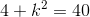 4+k^2=40