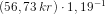 \left ( 56,73\; kr \right )\cdot 1,19^{-1}