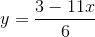 y=\frac{3-11x}{6}