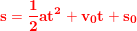 \small \mathbf{\color{Red} s=\frac{1}{2}at^2+v_0t+s_0}