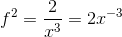 f^{2}=\frac{2}{x^3} = 2x^{-3}