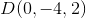 D(0,-4,2)