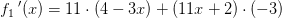 f_1{\, }'(x)=11\cdot \left ( 4-3x \right )+\left ( 11x+2 \right )\cdot (-3)