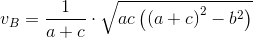 v_B=\frac{1}{a+c}\cdot \sqrt{ac\left ( \left ( a+c \right )^2-b^2 \right )}