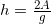 \small h =\tfrac{2A}{g}