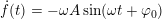 \small \dot f(t)=-\omega A\sin(\omega t+\varphi _0)