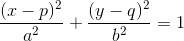 \frac{(x-p)^2}{a^2}+\frac{(y-q)^2}{b^2}=1
