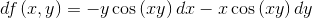 df \left( x, y \right) = -y \cos \left( xy \right) dx - x \cos \left (xy \right) dy