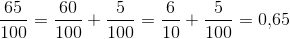 \frac{65}{100}=\frac{60}{100}+\frac{5}{100}=\frac{6}{10}+\frac{5}{100}=0{,}65